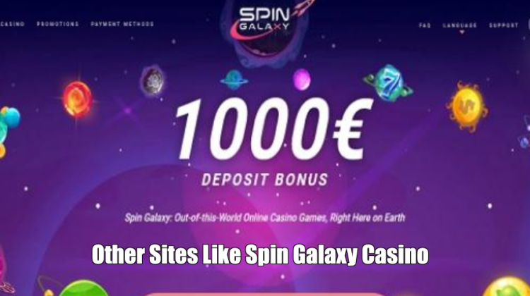 Other Sites Like Spin Galaxy Casino and Sites